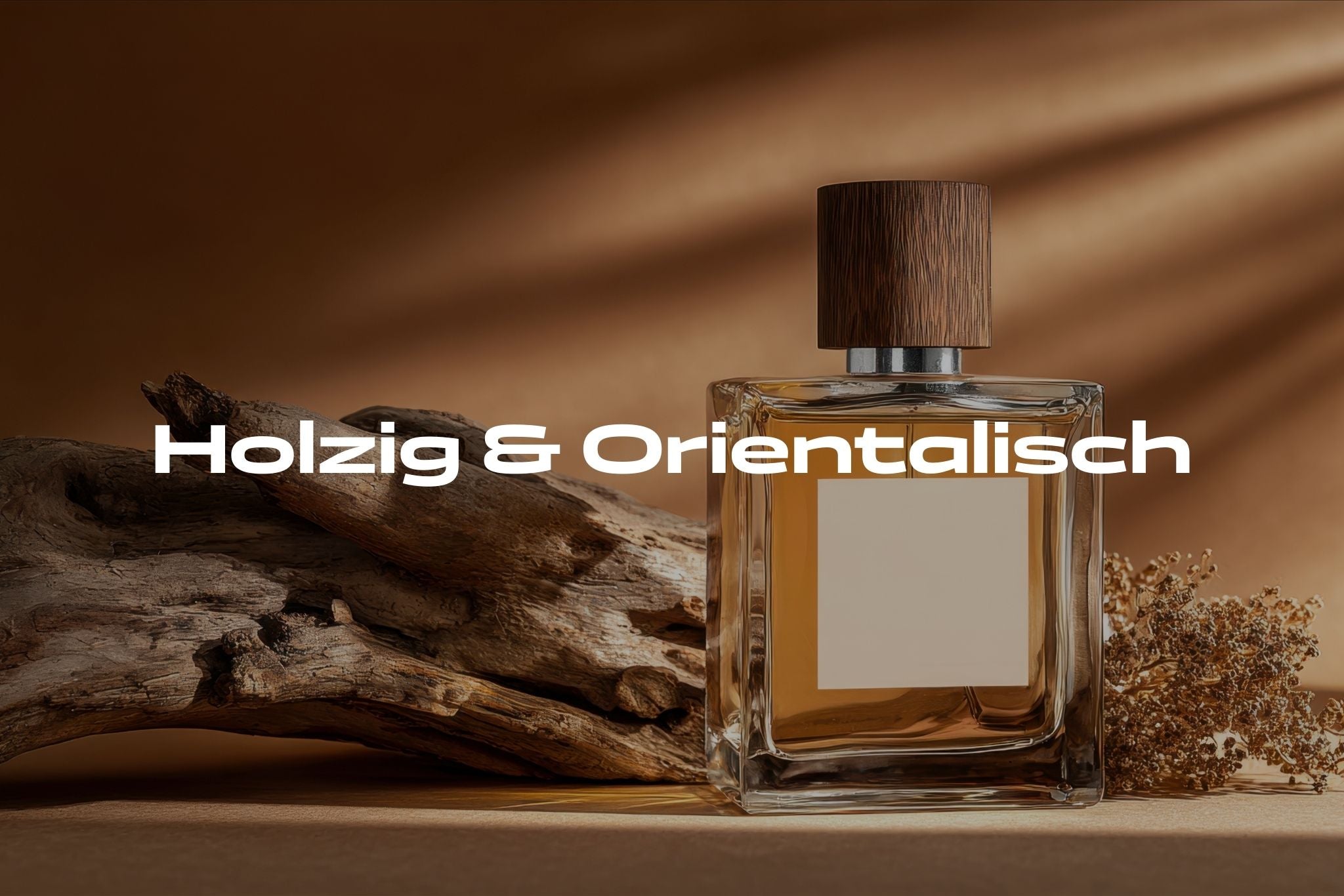 Holzig & Orientalisch